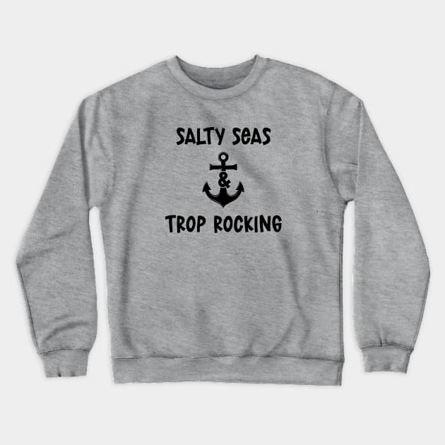 Salty Seas And Trop Rocking Crewneck Sweatshirt by eighttwentythreetees